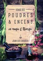 Couverture du livre « Usage des poudres & encens en magie & théurgie » de Jean-Luc Caradeau aux éditions Alliance Magique