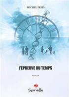 Couverture du livre « L'épreuve du temps » de Freiss Michel aux éditions Spinelle