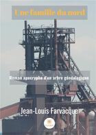 Couverture du livre « Une famille du nord » de Jean-Louis Farvacque aux éditions Le Lys Bleu
