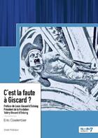 Couverture du livre « C'est la faute à Giscard ? » de Eric Coelenbier aux éditions Nombre 7