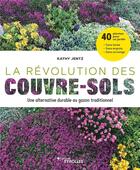 Couverture du livre « La révolution des couvre-sols : Une alternative durable au gazon traditionnel » de Kathy Jentz aux éditions Eyrolles