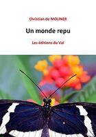 Couverture du livre « Un monde repu » de Christian De Moliner aux éditions Du Val