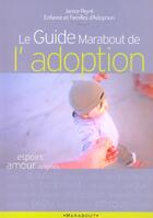 Couverture du livre « Le Guide Marabout De L'Adoption » de Janice Pery et Enfance Et Familles D'Adoption aux éditions Marabout
