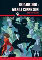 Couverture du livre « Brigade sud ; manga connexion » de Jean-Luc Luciani aux éditions Rageot