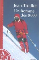 Couverture du livre « Un homme : des 8000 » de Jean Troillet aux éditions Arthaud