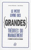 Couverture du livre « Le petit livre des grandes théories du management ; et comment les mettre en pratique » de James Mcgrath et Bob Bates aux éditions Esf