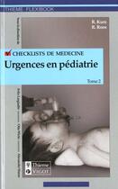 Couverture du livre « Checklists En Pediatrie T.2 ; Urgences En Pediatrie » de K Kurtz et R Roos aux éditions Vigot