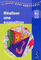 Couverture du livre « Réaliser une exposition ; MS, GS » de Marie-Jose Bernussou aux éditions Retz