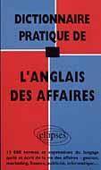 Couverture du livre « Dictionnaire pratique de l'anglais des affaires » de De La aux éditions Ellipses