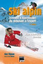 Couverture du livre « Ski alpin ; techniques & apprentissages du débutant à l'expert (2e édition) » de Guy Vignau aux éditions Gap