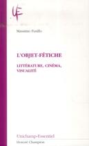 Couverture du livre « L'objet-fétiche ; littérature, cinéma, visualité » de Massimo Fusillo aux éditions Honore Champion