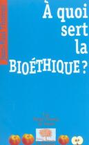 Couverture du livre « A quoi sert la bioethique ? » de Jean-Paul Thomas aux éditions Le Pommier