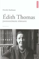 Couverture du livre « Edith thomas, passionnément résistante » de Dorothy Kaufmann aux éditions Autrement