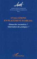 Couverture du livre « Evaluations en placement familial ; démarches normatives ? valorisation des pratiques ? » de  aux éditions L'harmattan