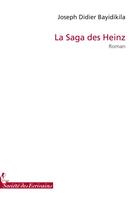 Couverture du livre « La saga des Heinz » de Bayidikila J.D. aux éditions Societe Des Ecrivains