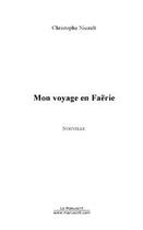 Couverture du livre « Mon voyage en faerie » de Christophe Nicault aux éditions Editions Le Manuscrit