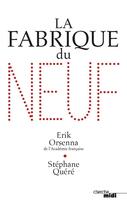 Couverture du livre « La fabrique du neuf » de Erik Orsenna et Stephane Quere aux éditions Le Cherche-midi