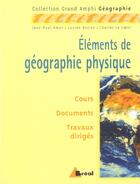 Couverture du livre « Elements De Geographie Physique » de Jean-Paul Amat et Lucien Dorize et Charles Lecoeur aux éditions Breal