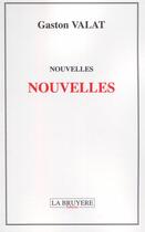 Couverture du livre « Nouvelles nouvelles » de Gaston Valat aux éditions La Bruyere