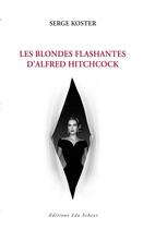 Couverture du livre « Les blondes flashantes d'Alfred Hitchcock » de Serge Koster aux éditions Leo Scheer