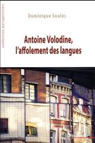 Couverture du livre « Antoine Volodine ; l'affolement des langues » de Dominique Soules aux éditions Pu Du Septentrion