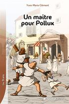 Couverture du livre « Lecture En Tete ; Un Maître Pour Pollux ; Roman » de Yves-Marie Clement aux éditions Sedrap