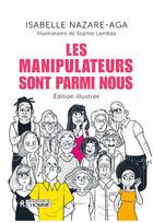 Couverture du livre « Les manipulateurs sont parmi nous » de Isabelle Nazare-Aga et Sophie Lambda aux éditions Editions De L'homme