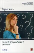 Couverture du livre « La construction identitaire des jeunes » de Gaillant Nicole aux éditions Presses De L'universite De Laval