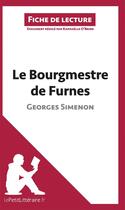 Couverture du livre « Fiche de lecture : le bourgmestre de Furnes de Georges Simenon : analyse complète de l'oeuvre et résumé » de Raphaelle O'Brien aux éditions Lepetitlitteraire.fr