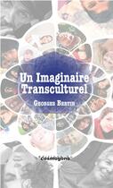 Couverture du livre « Un imaginaire transculturel » de Georges Bertin aux éditions Cosmogone