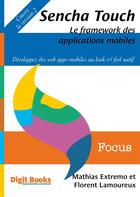 Couverture du livre « Sencha Touch ; le framework des applications mobiles » de Florent Lamoureux aux éditions Digit Books