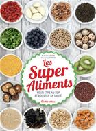 Couverture du livre « Les super-aliments ; pour être au top et booster sa santé » de Nathalie Cousin et Francoise Zimmer aux éditions Rustica