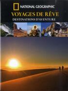 Couverture du livre « Voyages de rêve ; destinations d'aventure » de  aux éditions National Geographic