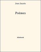 Couverture du livre « Poèmes » de Jean Jaures aux éditions Bibebook