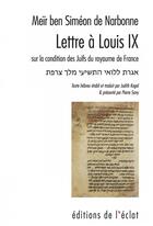 Couverture du livre « Lettre à Louis IX sur la condition des Juifs du royaume de France » de Meir Ben Simeon De Narbonne aux éditions Eclat