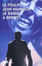 Couverture du livre « Je Bande A Bonnot » de Jean Marboeuf aux éditions Baleine