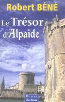 Couverture du livre « Tresor D Alpaide (Le) » de Robert Bene aux éditions De Boree