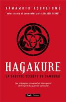 Couverture du livre « Hagakure : la sagesse secrète du samouraï » de Tsunetomo Yamamoto et Alexander Bennett aux éditions Budo