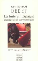 Couverture du livre « La Fuite En Espagne Et Autres Textes » de Christian Dedet aux éditions Paris