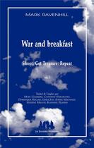Couverture du livre « War and breakfast (Shoot / Get Treasure / Repeat) Tome 1 » de Mark Ravenhill aux éditions Solitaires Intempestifs