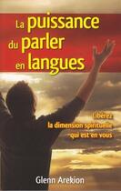 Couverture du livre « La puissance du parler en langues ; libérez la dimension spirituelle qui est en vous » de Glenn Arekion aux éditions Vida
