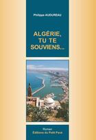 Couverture du livre « Algérie, tu te souviens... » de Philippe Audureau aux éditions Petit Pave