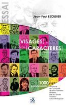 Couverture du livre « Visages et traits de caractères ; l'au-delà du visage ; 1000 personnalités » de Jean-Paul Escudier aux éditions Ixcea