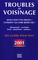 Couverture du livre « Troubles de voisinage quels sont vos droits 2001 » de Monique Ciprut aux éditions Prat