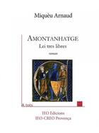 Couverture du livre « Amontanhatge : Lei tres libres » de Miqueu Arnaud aux éditions Institut D'etudes Occitanes