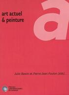 Couverture du livre « Art actuel et peinture » de Foulon Et Bawin aux éditions Pu De Namur