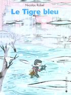 Couverture du livre « Le tigre bleu » de Nicolas Robel aux éditions La Joie De Lire