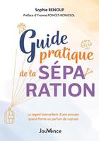 Couverture du livre « Guide pratique de la séparation : le regard bienveillant d'une avocate quand flotte un parfum de rupture » de Sophie Renouf aux éditions Jouvence