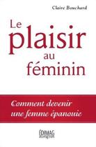 Couverture du livre « Le plaisir au féminin » de Claire Bouchard aux éditions Edimag