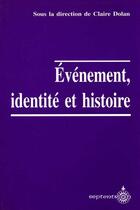 Couverture du livre « Evenements identite et histoire » de Dolan Et Al aux éditions Septentrion